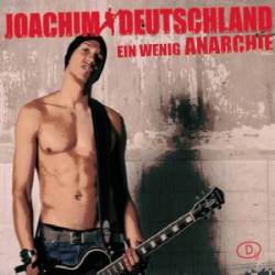 Joachim Deutschland : Ein Wenig Anarchie